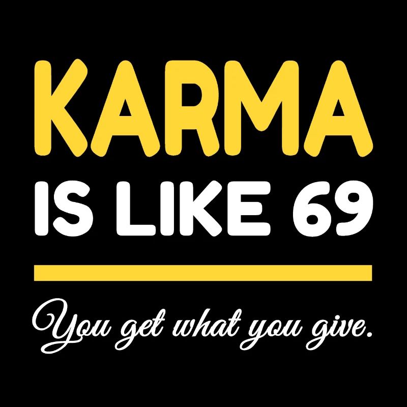 Le karma est comme 69