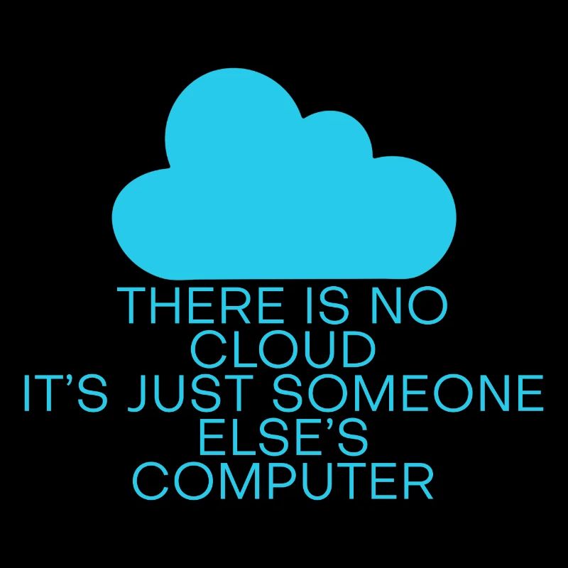 Il n’y a pas de nuage, c’est juste quelqu’un d’autre ordinateur6
