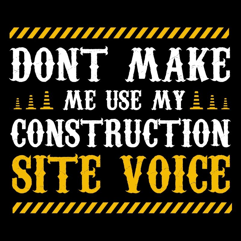 ne me faites pas utiliser ma voix de chantier de construction Design