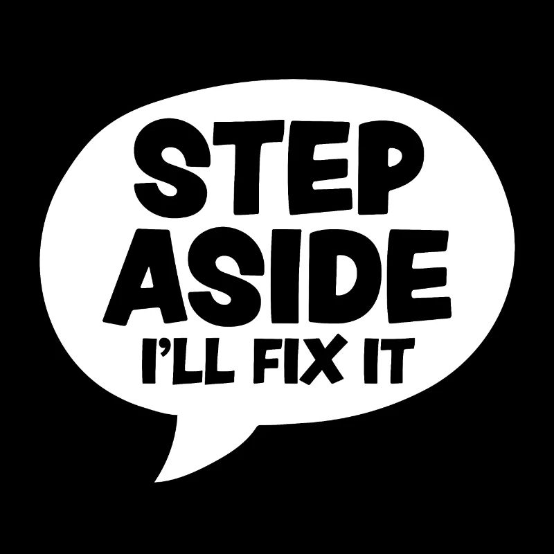 Step Aside I'll Fix It for Fixing Repairman Repair