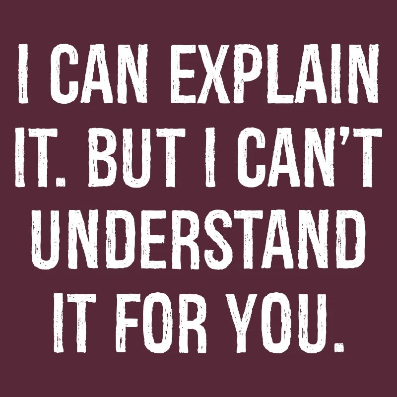I can explain it but I can't understand it for you