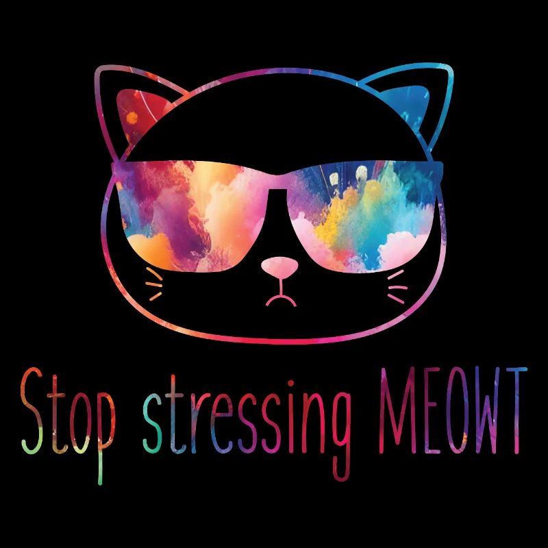 Stop stressing yourself out Meowt cat lovers