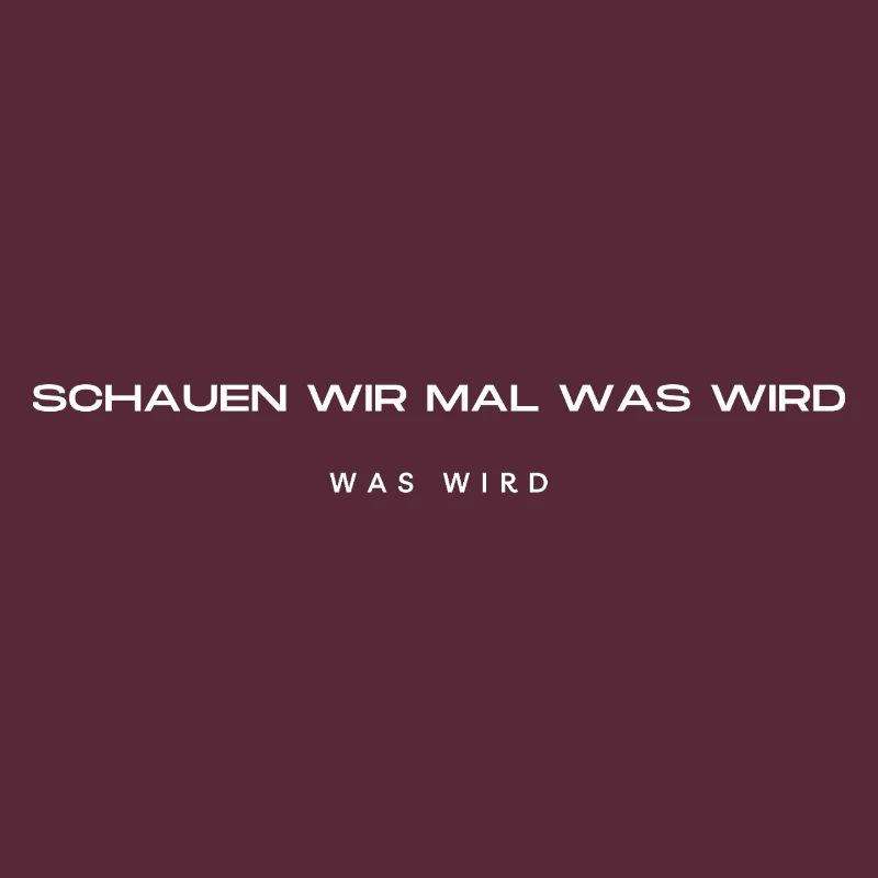 Schauen wir mal was wird - was wird