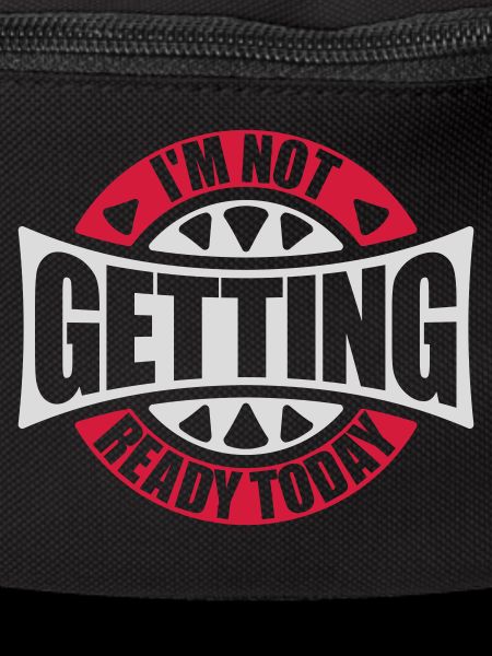 not getting ready today