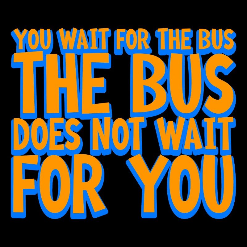 Vous attendez le bus Le bus n’attend pas 2