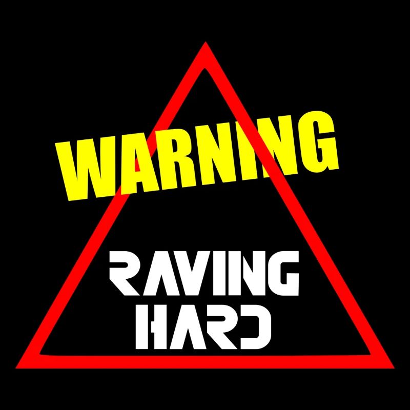 Warning hard raving