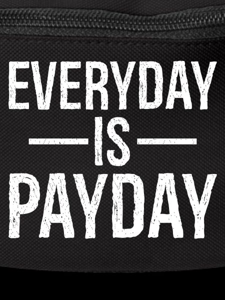 Everyday is payday funny shirt