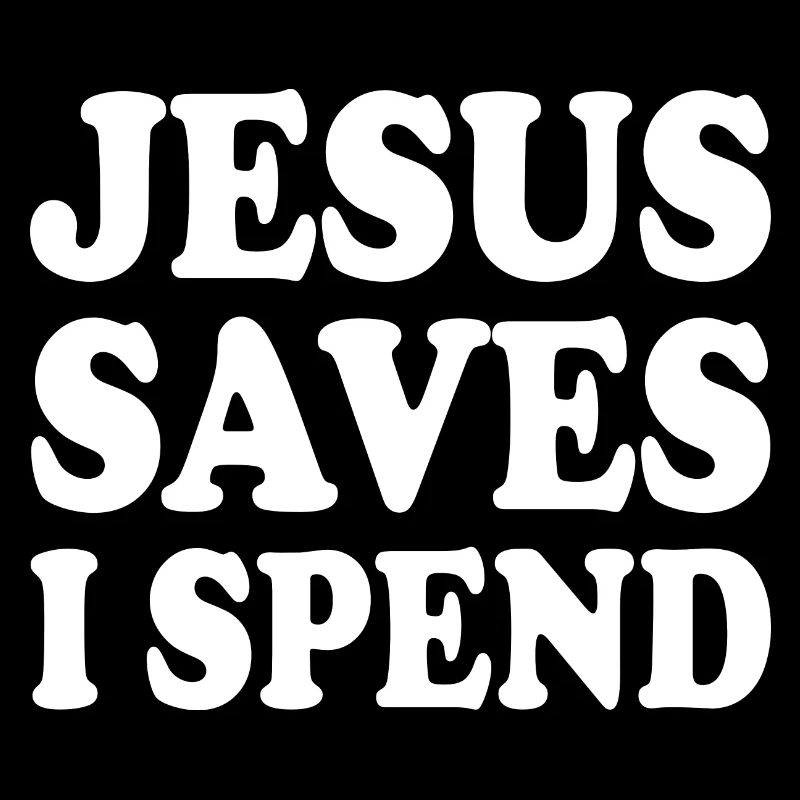 jesus saves i spend
