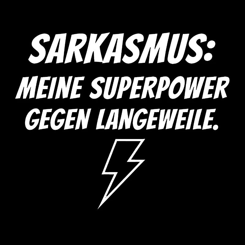 Sarkasmus Superkraft gegen Langeweile