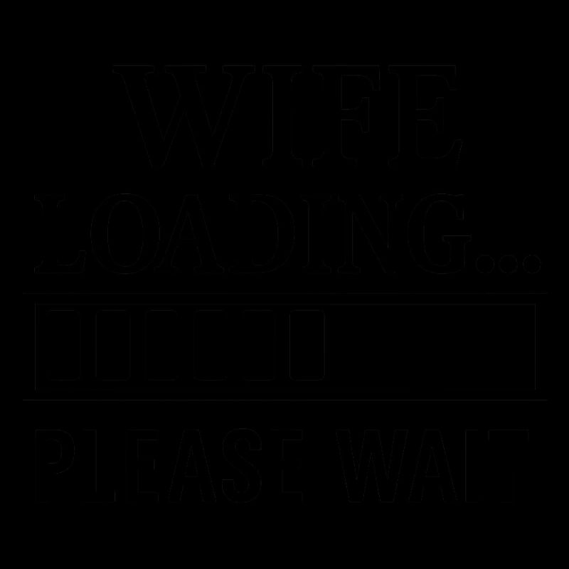 Wife Loading… Please Wait.