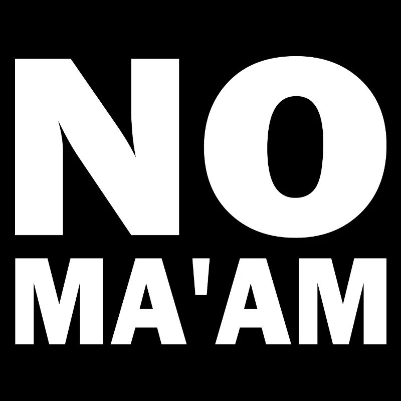 no ma'am