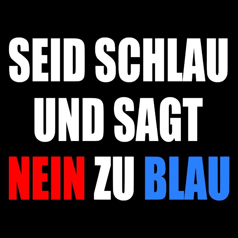 Be smart, don't vote blue - FCK AfD
