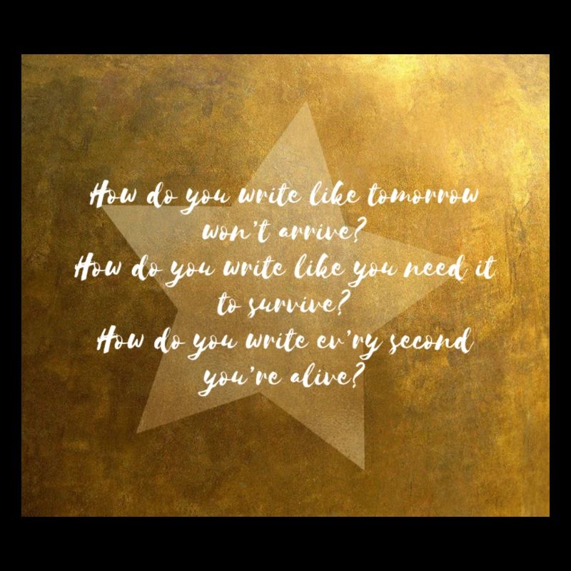 Comment écrivez-vous comme demain n’arrivera pas?