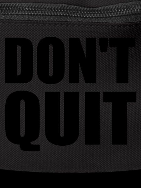 dont quit