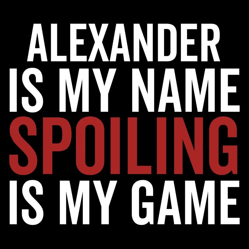 Alexander est mon nom Spoiling est mon jeu