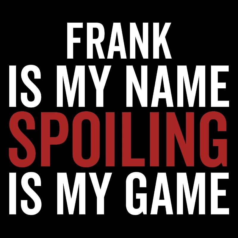 Frank est mon nom Spoiling est mon jeu