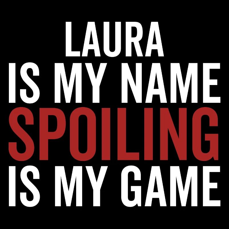 Laura est mon nom Spoiling est mon jeu
