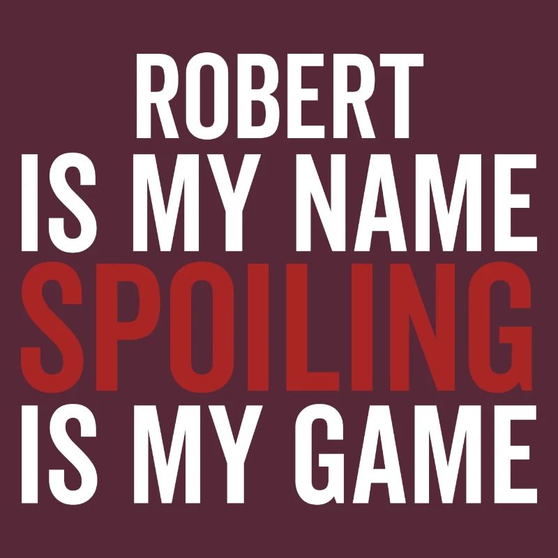 Robert est mon nom Spoiling est mon jeu