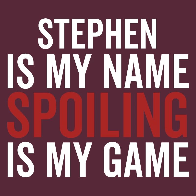 Stephen est mon nom Spoiling est mon jeu