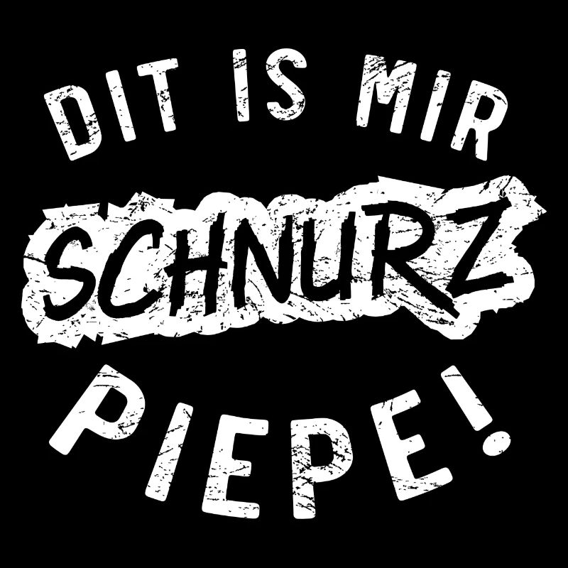 Dit is mir Schnurz Piepe Grunge white