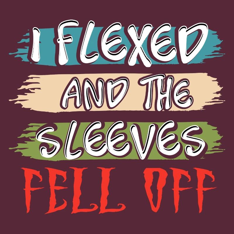 I Flexed and The Sleeves Fell Off