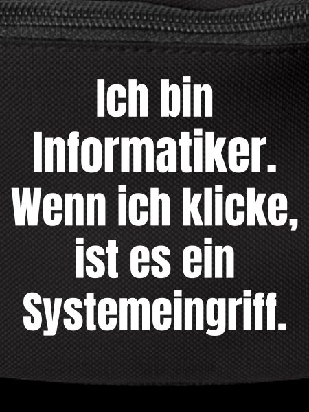 Ich bin Informantiker Systemeingriff