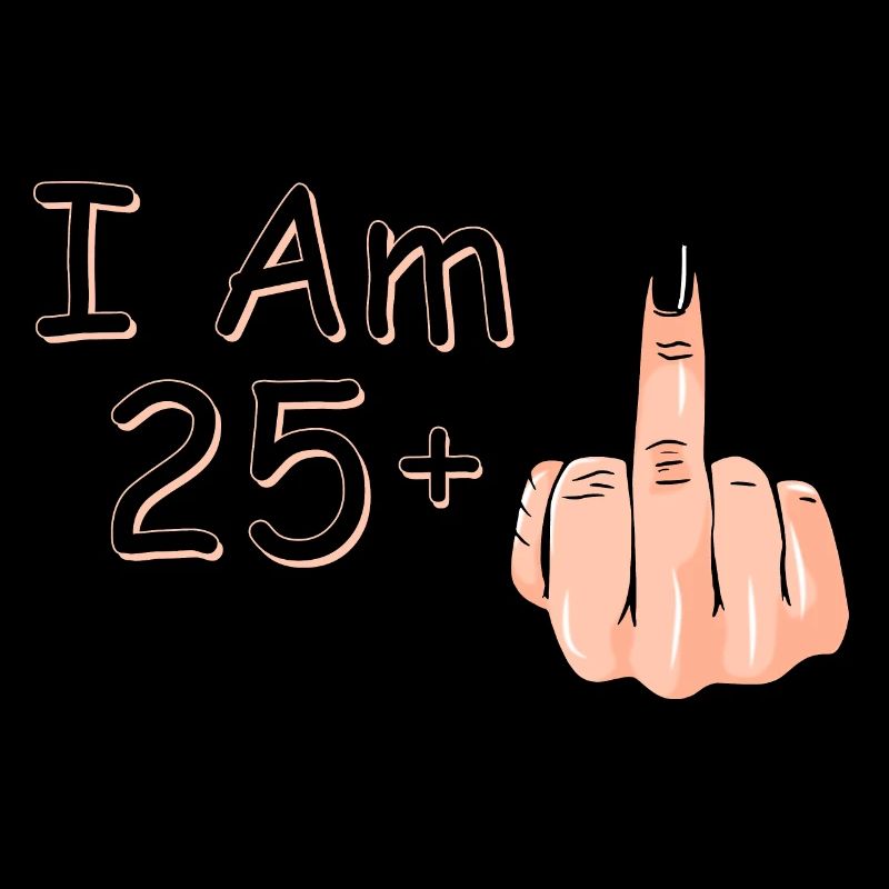 Ich bin 25 + 1 Mittelfinger-Shirt Ich bin 25 plus,