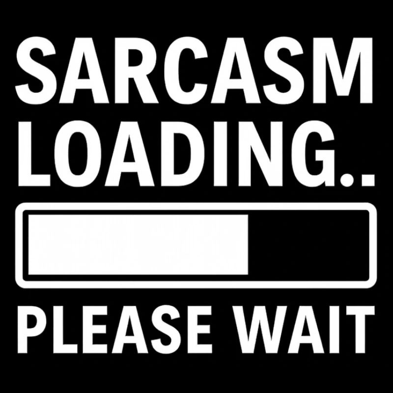 Sarkasmus Loading... Bitte warten – Lustiges Design