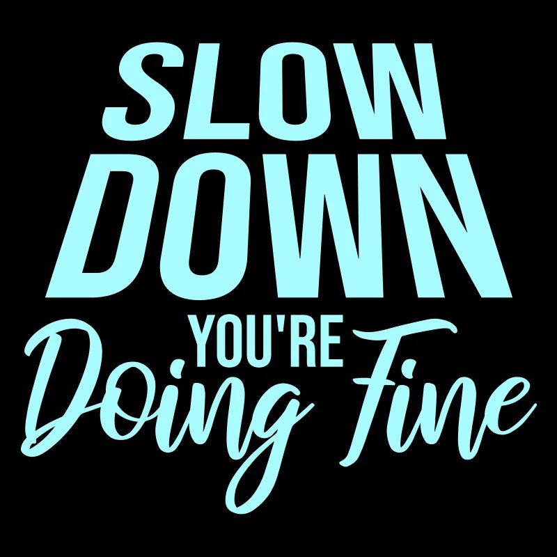 Slow Down You're Doing Fine Motivation Spruch Logo
