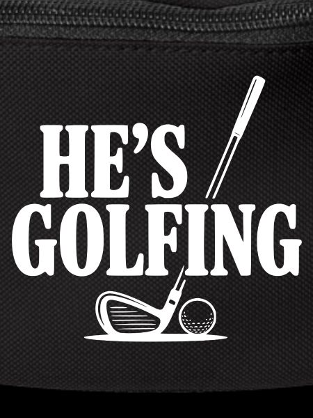 He's Golfing