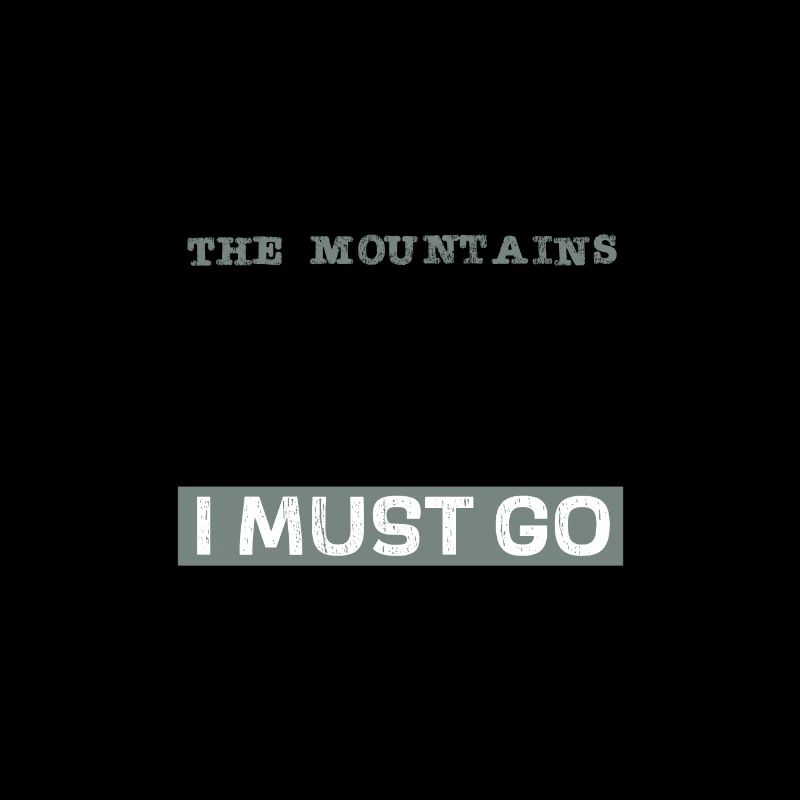 The mountains are calling - I must go - the cool