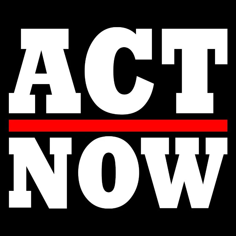 Act now