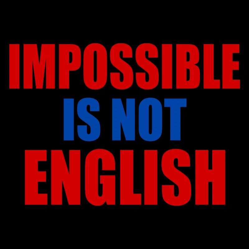 impossible is not english - england