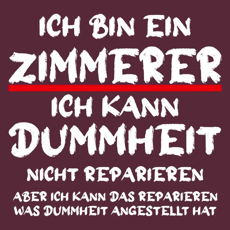 Ich bin ein Zimmerer Handwerker Spruch