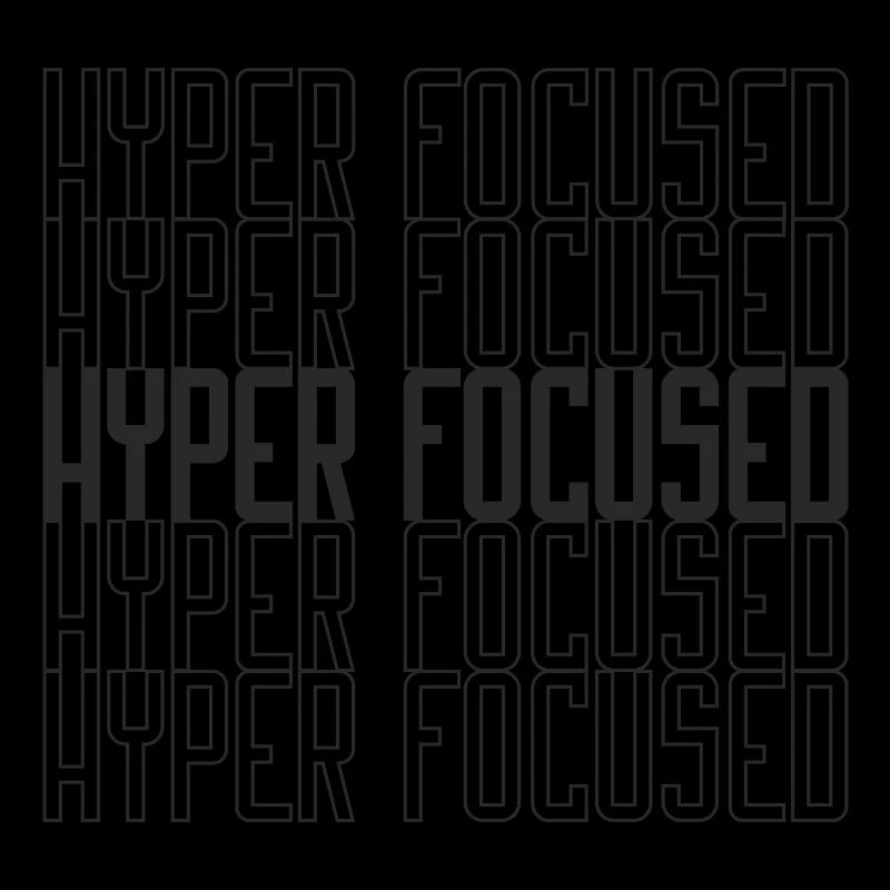 Hyperfocused