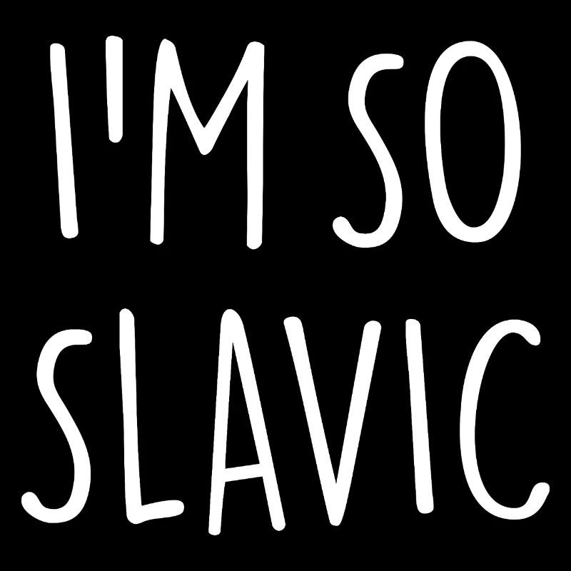 I'M SO SLAVIC Slawisch