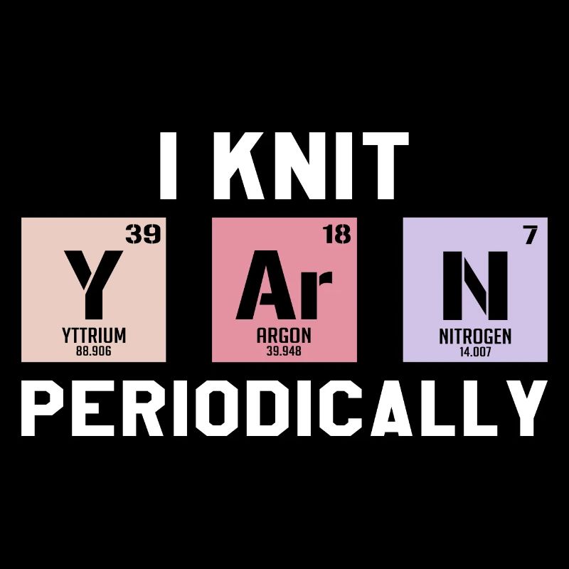 Funny Scientist Knitting I Knit Yarn Periodically