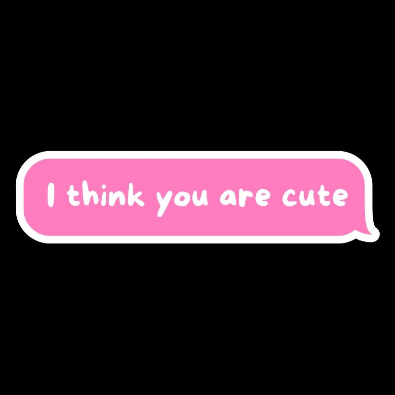 I Think You Are Cute - PinkText Bubble Design