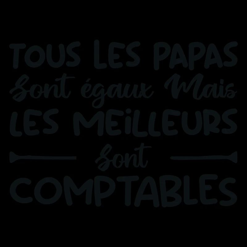papas sont égaux mais les meilleurs sont comptable