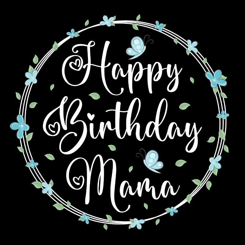 Happy Birthday Mama Geburtstag Mutter Geschenk