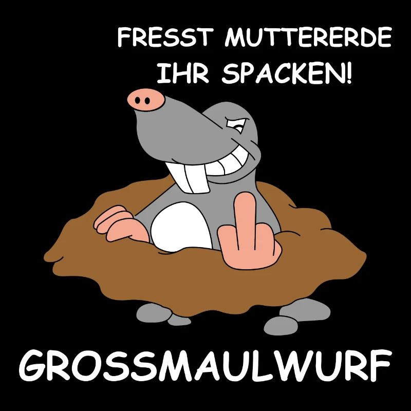 Grossmaulwurf | Erde, Garten, lustige Sprüche