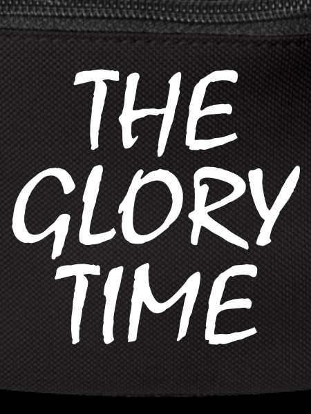 The glory time