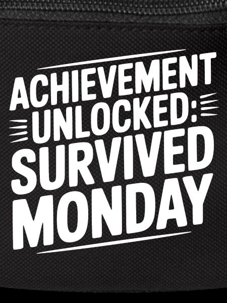Achievement Unlocked Survived Monday