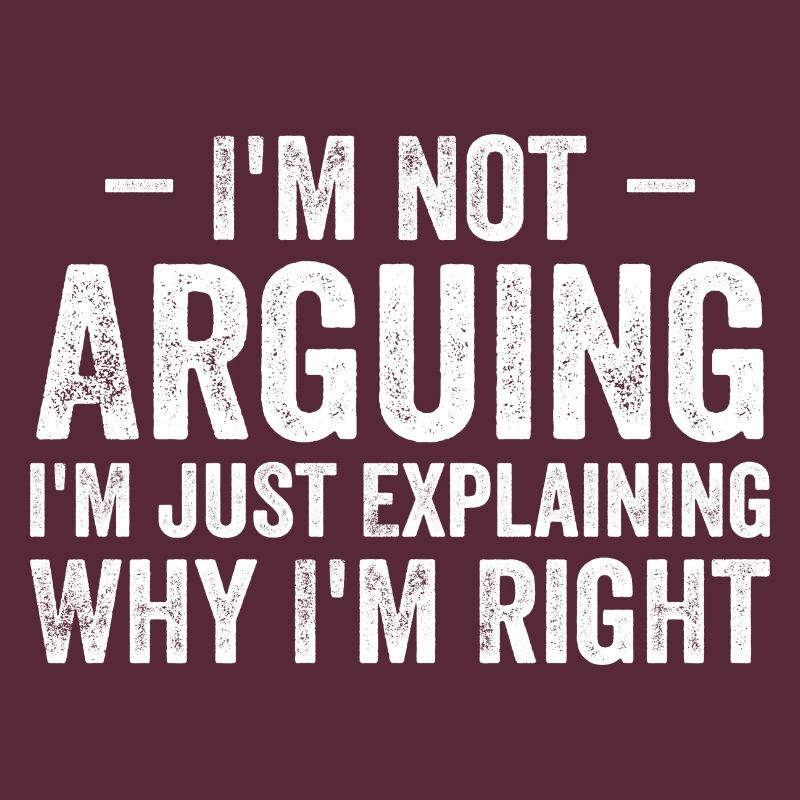 I'm not arguing i'l just explaining why i'm right