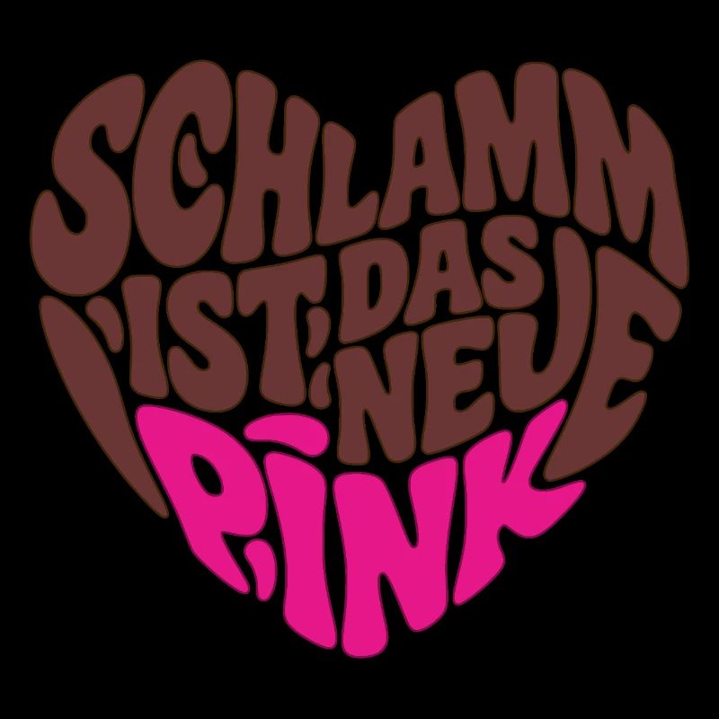 Schlamm ist das neue Pink - Herz Form - Herzform