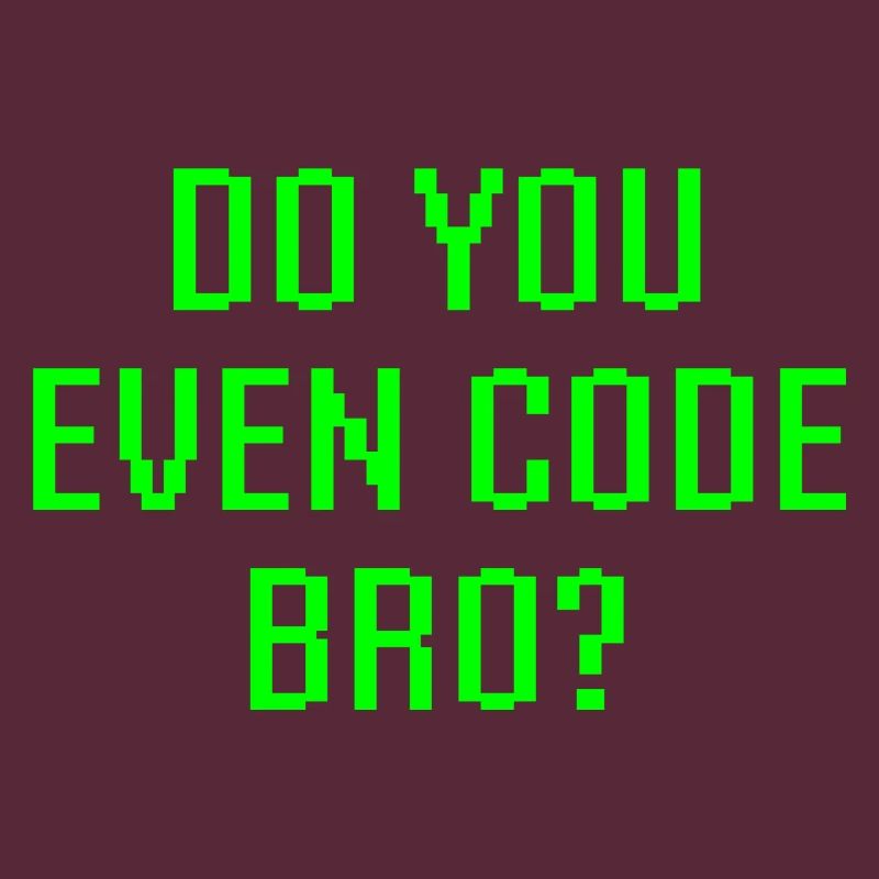 Do You Even Code Bro Funny Programming Coder