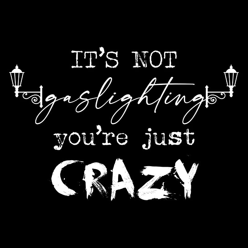 Pas de gaslighting, juste fou (texte blanc)