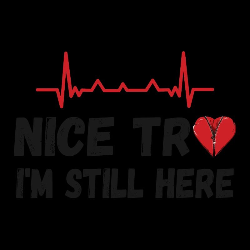 Open Heart Surgery - Nice try I'm still here