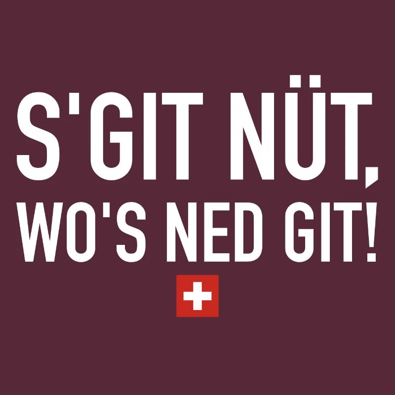 S git nüt wos ned git | Schweiz, Sprichwort