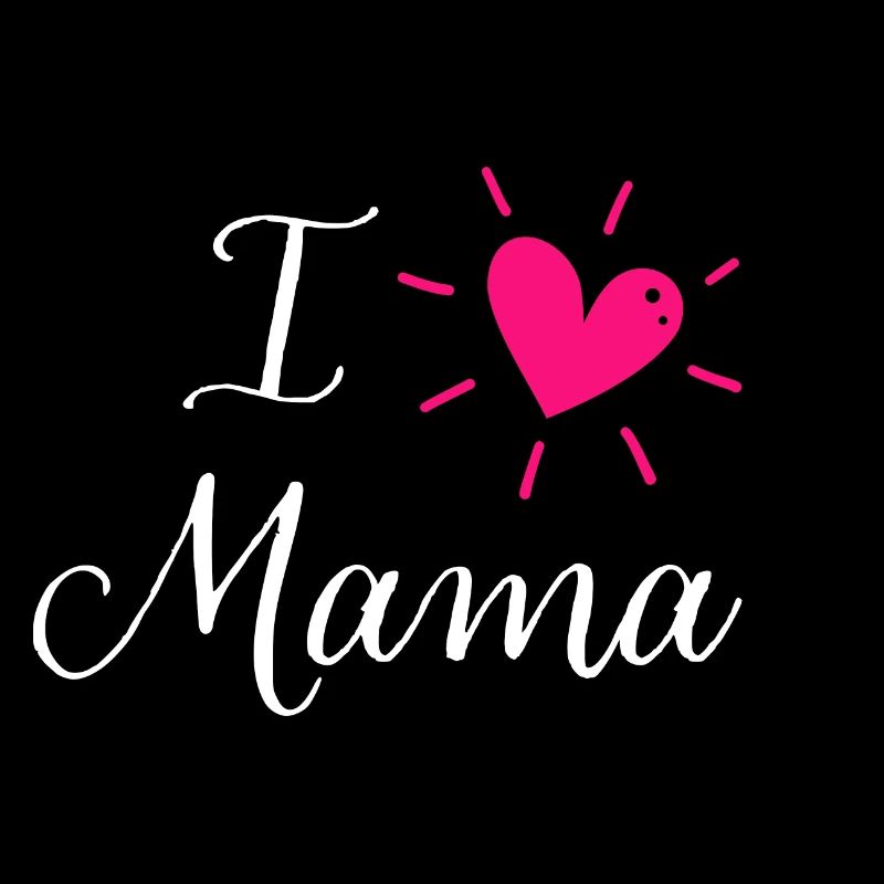 Muttertag - I love Mama - Mama ich liebe dich